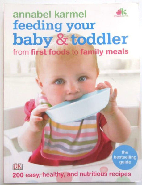 Annabel Karmel Baby and Toddler Feeding Your Toddler and Baby